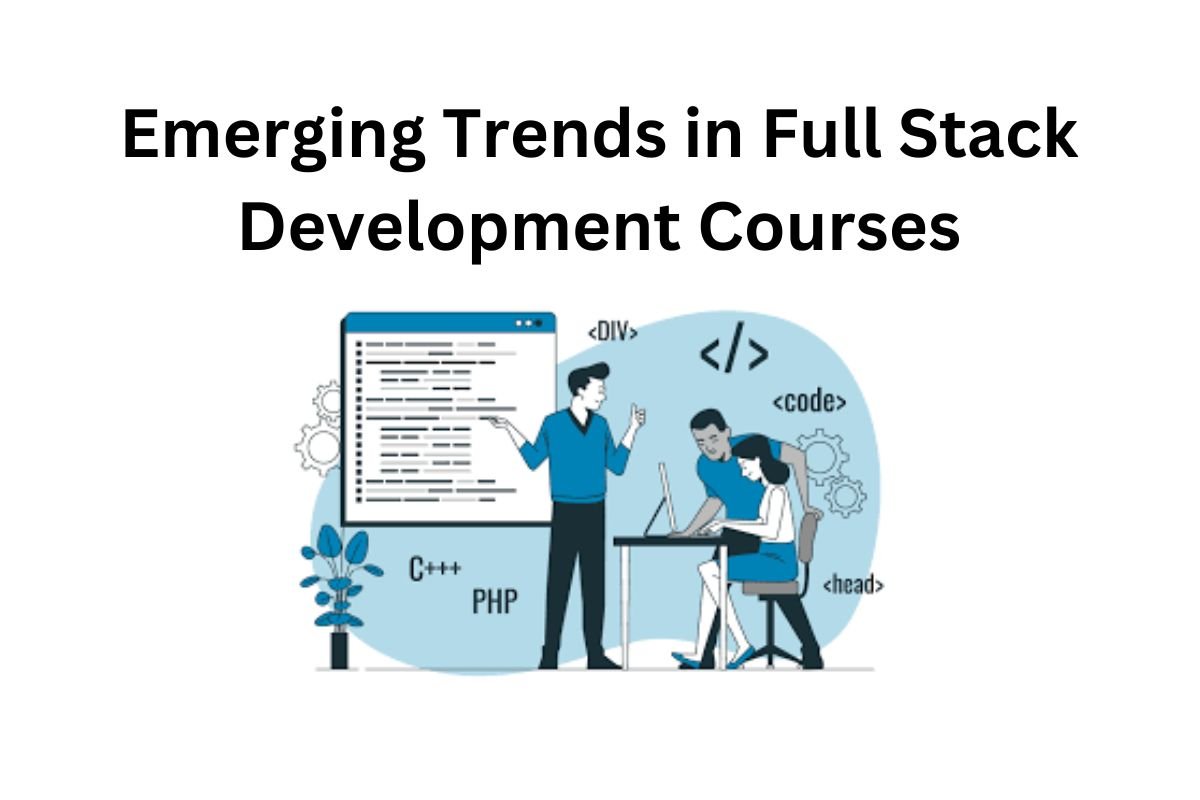 Emerging Trends in Full Stack Development Courses