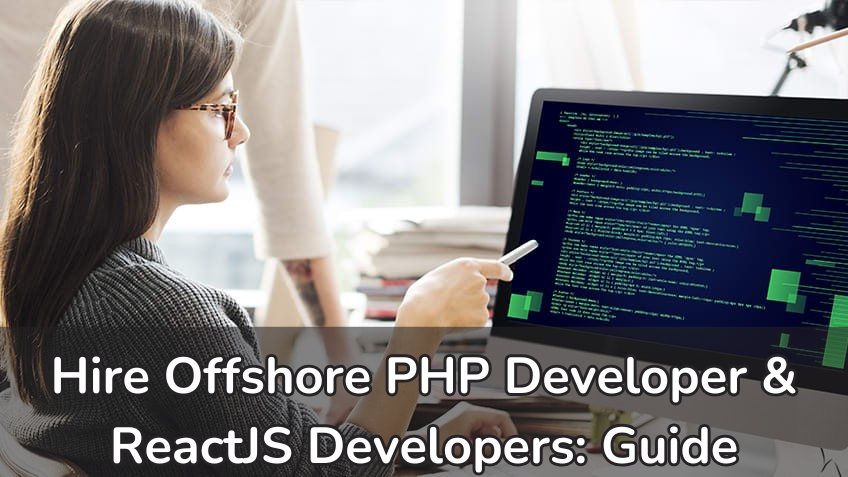 Hire Offshore PHP Developer & ReactJS Developers: Guide