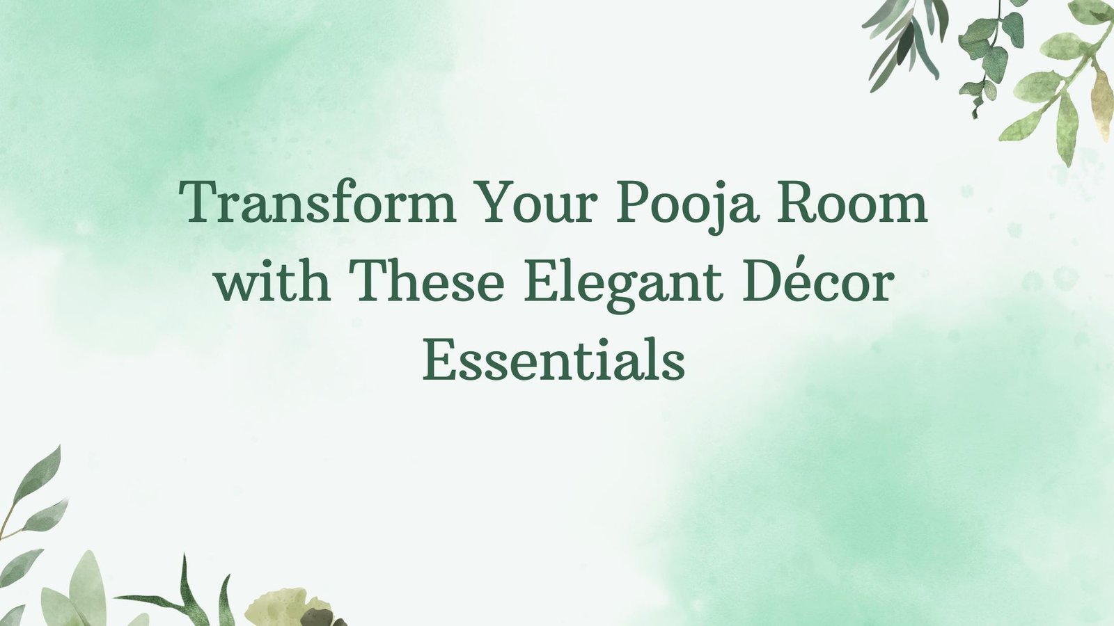 Transform Your Pooja Room with These Elegant Décor Essentials