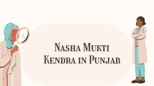 nasha mukti Kendra in Punjab