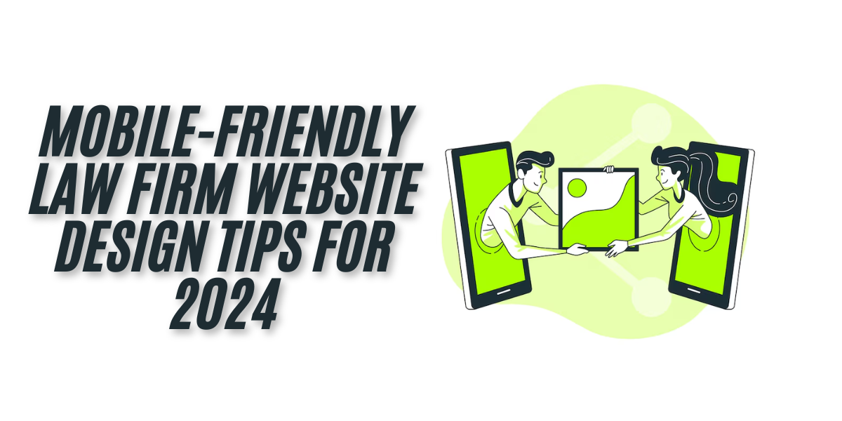 Mobile-Friendly Law Firm Website Design Tips for 2024